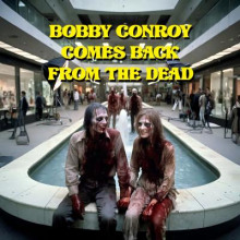 Бобби Конрой восстаёт из мёртвых